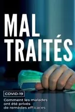 Película MAL TRAITÉS - Covid-19 : Comment les malades ont été privés de remèdes efficaces