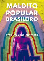 Póster de la película Maldito Popular Brasileiro: Arnaldo Dias Baptista