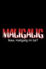 Película Maligalig: Ikaw, Maligalig Ka Rin Ba?