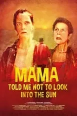 Grischa Huber es Gudrun en Mama Told Me Not to Look Into the Sun