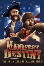 Póster de la película Manifest Destiny: The Lewis & Clark Musical Adventure