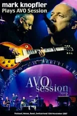 Mark Knopfler interpreta a Vocals, Guitar en Mark Knopfler - AVO Session Basel