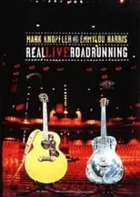 Póster de la película Mark Knopfler and Emmylou Harris: Real Live Roadrunning