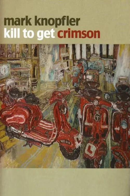 Póster de la película Mark Knopfler: Kill to Get Crimson - A Documentary