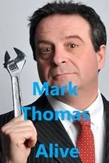 Mark Thomas interpreta a  en Mark Thomas: Alive