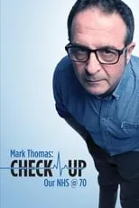 Mark Thomas es  en Mark Thomas: Check Up - Our NHS @ 70