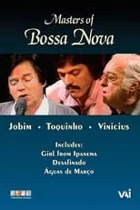 Película Masters of Bossa Nova: Jobim, Toquinho, Vinicius