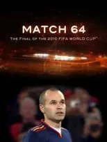 Andrés Iniesta es Self en Match 64: The Final of the 2010 FIFA World Cup