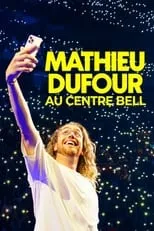 Mathieu Dufour es Self en Mathieu Dufour au Centre Bell