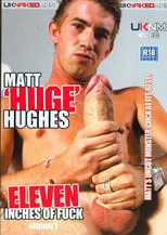 Película Matt 'Huge' Hughes: Eleven Inches of Fuck