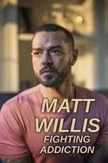 Matt Willis es Self en Matt Willis: Fighting Addiction