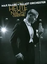 Poster de la película Max Raabe: Heute Nacht Oder Nie - Live in Berlin - Películas hoy en TV