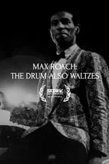 Película Max Roach: The Drum Also Waltzes