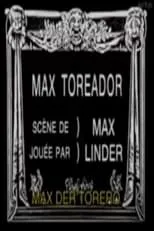 Max Linder interpreta a  en Max Toreador