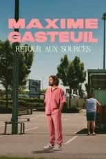 Maxime Gasteuil es  en Maxime Gasteuil, Retour aux sources