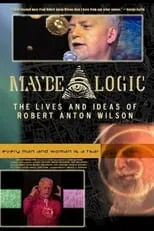 Poster de la película Maybe Logic: The Lives and Ideas of Robert Anton Wilson - Películas hoy en TV