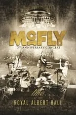 Poster de la película McFly: 10th Anniversary Concert - Live at the Royal Albert Hall - Películas hoy en TV