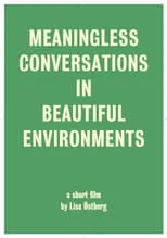 Película Meaningless Conversations in Beautiful Environments