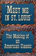 Película Meet Me in St. Louis: The Making of an American Classic