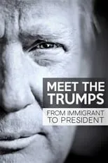 Película Meet the Trumps: From Immigrant to President