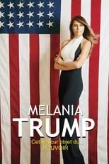 Melania Trump interpreta a self en Melania Trump, cet obscur objet du pouvoir