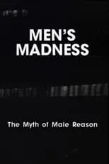 Portada de Men's Madness - The Myth of Male Reason