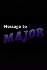 Película Message to Major