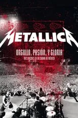 Poster de la película Metallica: Orgullo, Pasión y Gloria: Tres Noches en la Ciudad de Mexico - Películas hoy en TV