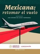 Andrés Manuel López Obrador es Self (archive footage) en Mexicana: Retomar el vuelo