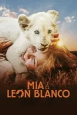 Poster de la película Mia y el león blanco - Películas hoy en TV