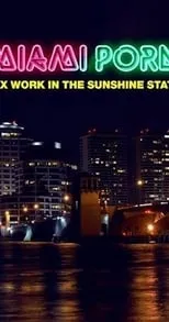 Película Miami Porn: Sex Work in the Sunshine State