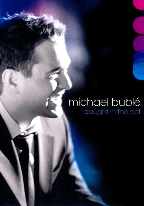 Poster de Michael Bublé: Atrapado en El Acto