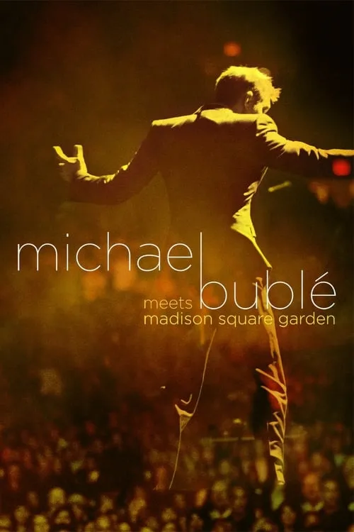 Michael Bublé es  en Michael Bublé Meets Madison Square Garden