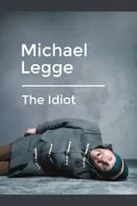 Michael Legge es  en Michael Legge: The Idiot