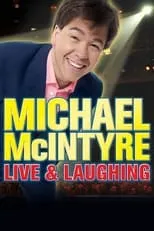 Michael McIntyre es Himself en Michael McIntyre: Live & Laughing