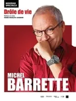 Michel Barrette es  en Michel Barrette: Drôle de vie