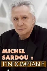 Davy Sardou interpreta a Self en Michel Sardou : L'Indomptable