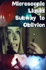 Película Microscopic Liquid Subway to Oblivion