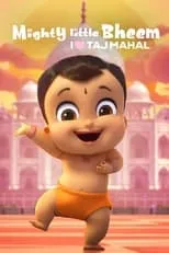 Aranya Kaur es (voice) en Mighty Little Bheem: I Love Taj Mahal