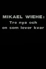 Mikael Wiehe es Self en Mikael Wiehe: Tre nya och en som lever kvar