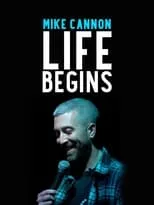 Mike Cannon es Self en Mike Cannon: Life Begins