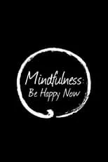 Poster de Mindfulness: Be Happy Now