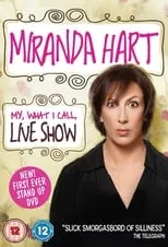 Poster de Miranda Hart - My, What I Call, Live Show