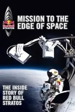 Felix Baumgartner es Self en Mission to the Edge of Space