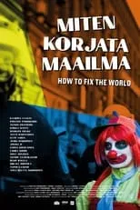 Película Miten korjata maailma