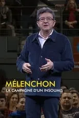 Jean-Luc Mélenchon es Jean-Luc Mélenchon en Mélenchon, la campagne d'un insoumis