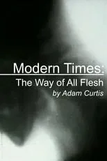 Adam Curtis es Narrator en Modern Times: The Way of All Flesh