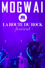 Película Mogwai: Live at La Route Du Rock