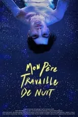 Película Mon père travaille de nuit