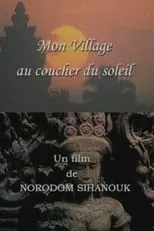 Norodom Sihamoni es Sieha en Mon village au coucher du soleil